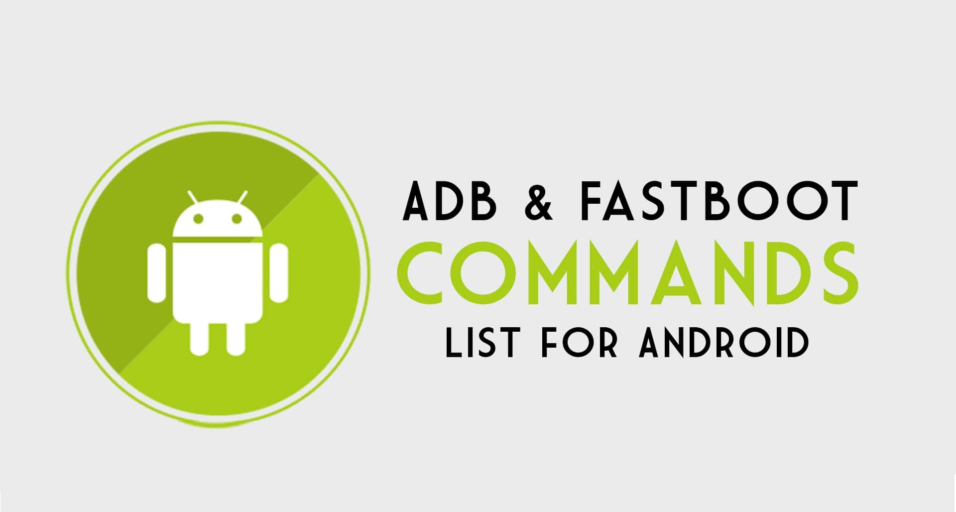 Ultimate List Of ADB & Fastboot Commands | TechinReview